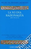 La nuova razionalità XIII secolo. Storia della teologia e della filosofia dalla tarda antichità alle soglie dell'umanesimo libro