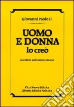 Uomo e donna lo creò. Catechesi sull'amore umano libro usato