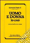 Uomo e donna lo creò. Catechesi sull'amore umano libro