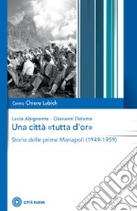 Una città «tutta d'or». Storia delle prime Mariapoli (1949-1959)