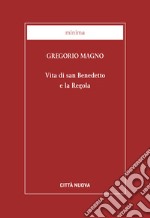 Vita di san Benedetto e la Regola libro