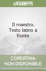 Il maestro. Testo latino a fronte libro