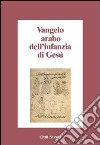 Vangelo arabo dell'infanzia di Gesù libro di Voicu S. J. (cur.)