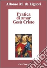 Pratica di amar Gesù Cristo libro