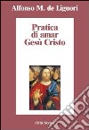 Pratica di amar Gesù Cristo libro