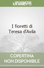 I fioretti di Teresa d'Avila libro