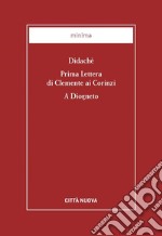 Didachè-Prima lettera di Clemente ai Corinzi-A Diogneto libro