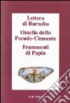 Lettera di Barnaba-Omelia dello Pseudo-Clemente-Frammenti di Papia libro di Quacquarelli A. (cur.)