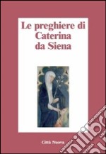 Le preghiere di Caterina da Siena libro