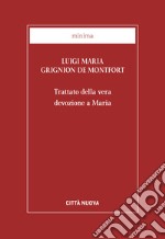 Trattato della vera devozione a Maria libro