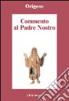 Commento al Padre Nostro libro di Origene