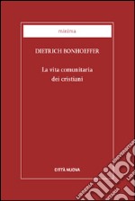 La vita comunitaria dei cristiani libro