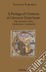 Il Prologo all'«Ordinatio» di Giovanni Duns Scoto. Introduzione, testo, traduzione e commento