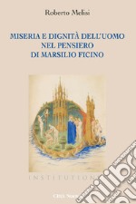 Miseria e dignità dell'uomo nel pensiero di Marsilio Ficino