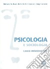 Psicologia e sociologia. Corso base libro