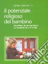 Il potenziale religioso del bambino. Descrizione di un'esperienza con bambini da 3 a 6 anni libro di Cavalletti Sofia