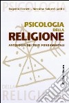 Psicologia della religione. Con antologia dei testi fondamentali libro