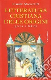 Letteratura cristiana delle origini. Greca e latina libro