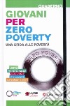 Giovani per zero poverty. Una sfida alla povertà. Con DVD libro