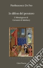 In difesa del pensiero. Il Metalogicon di Giovanni di Salisbury libro