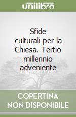 Sfide culturali per la Chiesa. Tertio millennio adveniente libro