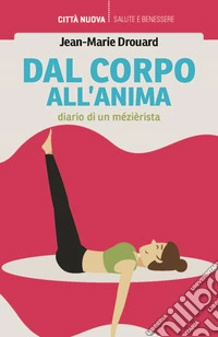 Dal corpo all'anima. Diario di un mezierista libro