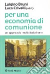 Per una economia di comunione. Un approccio multidisciplinare libro