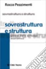 Sovrastruttura e struttura. Saggio sulla genesi dello sviluppo economico libro