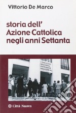 Storia dell'azione cattolica negli anni Settanta libro