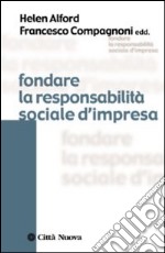 Fondare la responsabilità sociale d'impresa libro