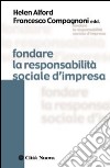 Fondare la responsabilità sociale d'impresa libro