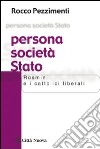 Persona società Stato. Rosmini e i cattolici liberali libro