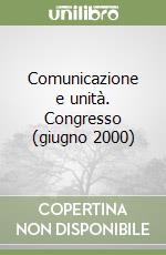 Comunicazione e unità. Congresso (giugno 2000)