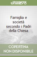 Famiglia e società secondo i Padri della Chiesa