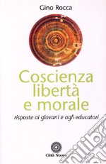 Coscienza, libertà e morale. Risposte ai giovani e agli educatori libro