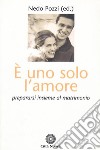 E uno solo l'amore. Prepararsi insieme al matrimonio libro