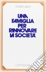 Una famiglia per rinnovare la società libro