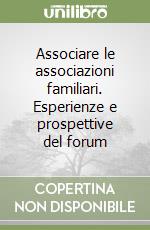 Associare le associazioni familiari. Esperienze e prospettive del forum libro