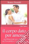 Il corpo dato per amore. Meditazioni per coppie su eucaristia e matrimonio libro