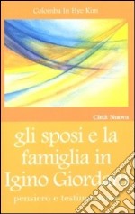 Gli sposi e la famiglia in Igino Giordani. Pensiero e testimonianza libro