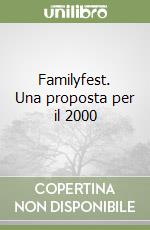 Familyfest. Una proposta per il 2000 libro