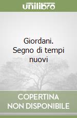 Giordani. Segno di tempi nuovi libro