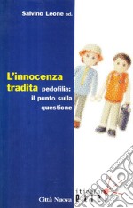 L'innocenza tradita. Pedofilia: il punto sulla questione libro