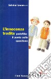 L'innocenza tradita. Pedofilia: il punto sulla questione libro