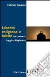 Libertà religiosa e laicità tra cronaca, leggi e magistero libro