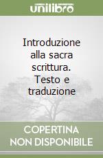 Introduzione alla sacra scrittura. Testo e traduzione libro
