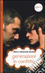 Generazioni in conflitto. La dimensione creativa dello scontro tra genitori e figli libro