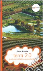 Terra 2.0. guida per cittadini ecosostenibili libro