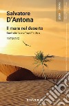 Il mare nel deserto. Quelli che furono «rapiti» in Siria libro di D'Antona Salvatore