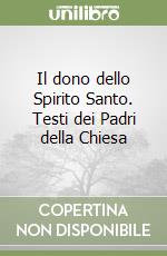 Il dono dello Spirito Santo. Testi dei Padri della Chiesa